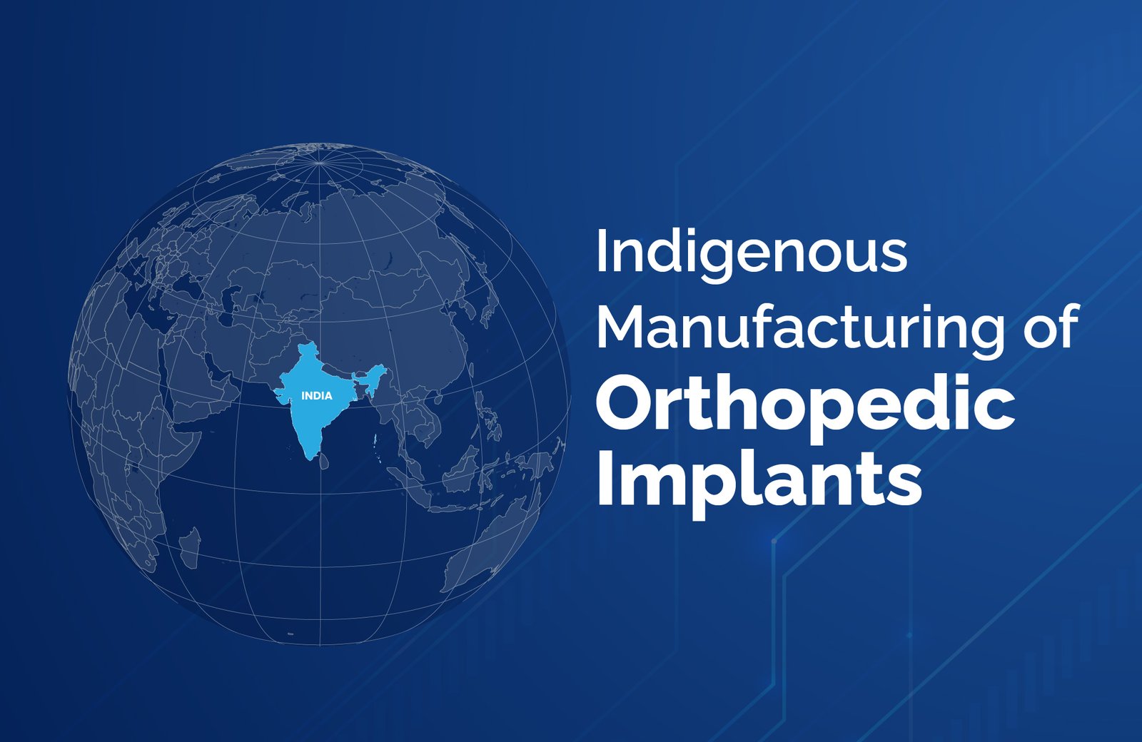 Indigenous Manufacturing of Orthopedic Implants
